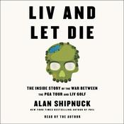 LIV and Let Die by  Alan Shipnuck audiobook