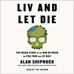 LIV and Let Die by Alan Shipnuck audiobook