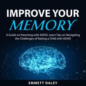 Improve Your Memory by  Emmett Daley audiobook