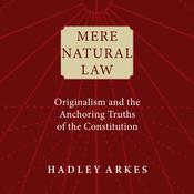 Mere Natural Law by  Prof. Hadley Arkes audiobook
