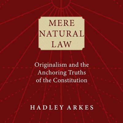 Mere Natural Law by Hadley Arkes audiobook