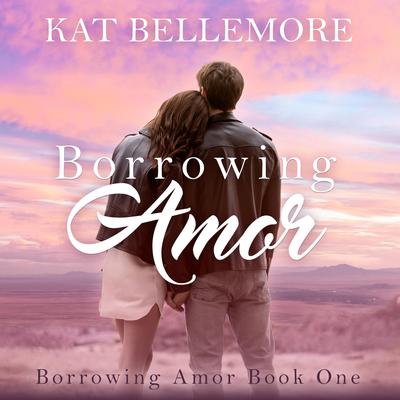 Borrowing Amor by Kat Bellemore audiobook