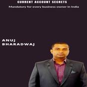 Current Account Secrets by  Anuj Bharadwaj audiobook