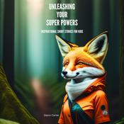 Unleashing your Super Powers by  Glenn Carter audiobook