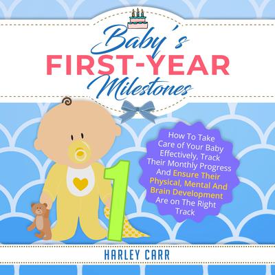 Baby’s First-Year Milestones by Harley Carr audiobook