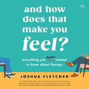 And How Does That Make You Feel? by  Joshua Fletcher audiobook