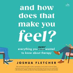 And How Does That Make You Feel? by Joshua Fletcher audiobook