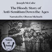The Bloody Story of Anti-Semitism Down the Ages by  Joseph McCabe audiobook