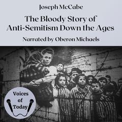 The Bloody Story of Anti-Semitism Down the Ages by Joseph McCabe audiobook