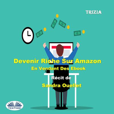 Devenir Riche Sur Amazon En Vendant Des Ebook by Trizia  audiobook