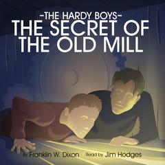 The Secret of the Old Mill by Franklin W. Dixon audiobook