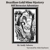 Brazilian Gold Mine Mystery by  Andy Adams audiobook
