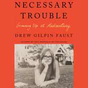 Necessary Trouble by  Drew Gilpin Faust audiobook