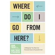 Where Do I Go From Here by  John Trent PhD audiobook