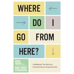 Where Do I Go From Here by John Trent audiobook