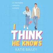 I Think He Knows by  Katie Bailey audiobook