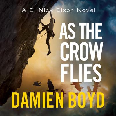 As the Crow Flies by Damien Boyd audiobook