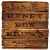 The Many Resurrections of Henry Box Brown by  Martha Cutter audiobook
