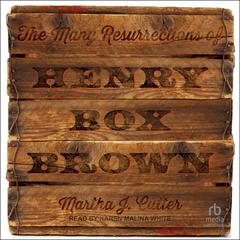 The Many Resurrections of Henry Box Brown by Martha Cutter audiobook