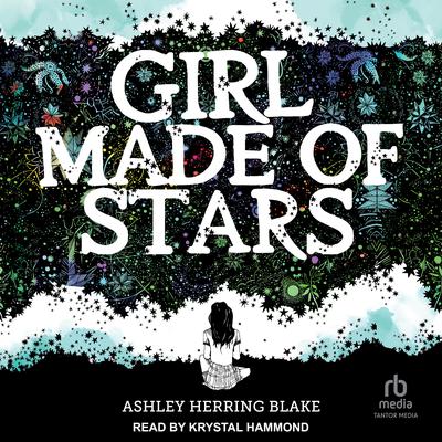 Girl Made of Stars by Ashley Herring Blake audiobook
