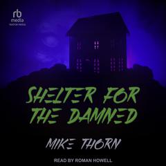 Shelter For the Damned by Mike Thorn audiobook
