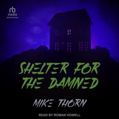 Shelter For the Damned by Mike Thorn audiobook