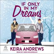 If Only in My Dreams by  Keira Andrews audiobook