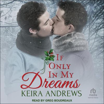 If Only in My Dreams by Keira Andrews audiobook