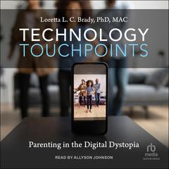 Technology Touchpoints by Loretta L. C. Brady, PhD MAC audiobook