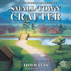 Small-Town Crafter by Tom Watts audiobook