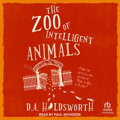 The Zoo of Intelligent Animals by D.A. Holdsworth audiobook