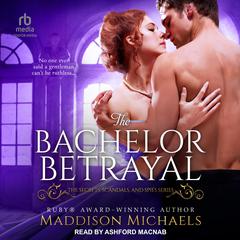 The Bachelor Betrayal by Maddison Michaels audiobook