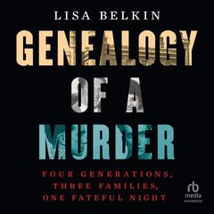 Genealogy of a Murder by Lisa Belkin audiobook
