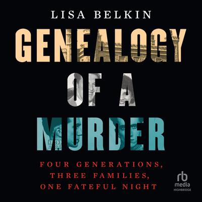 Genealogy of a Murder by Lisa Belkin audiobook