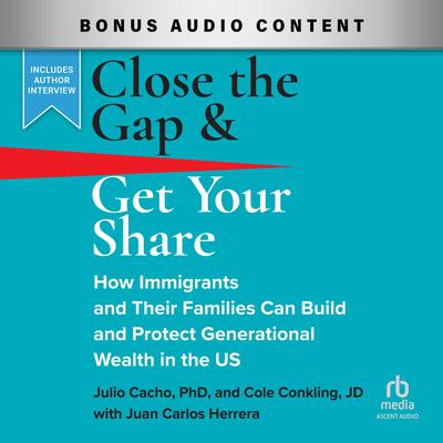 Close the Gap & Get Your Share by Julio Cacho audiobook