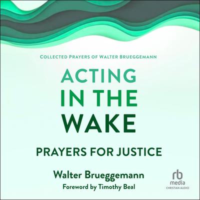 Acting in the Wake by Walter Brueggemann audiobook