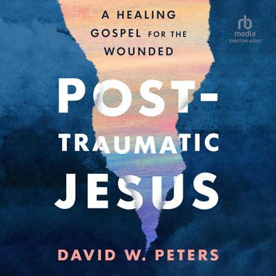 Post-Traumatic Jesus by David W. Peters audiobook
