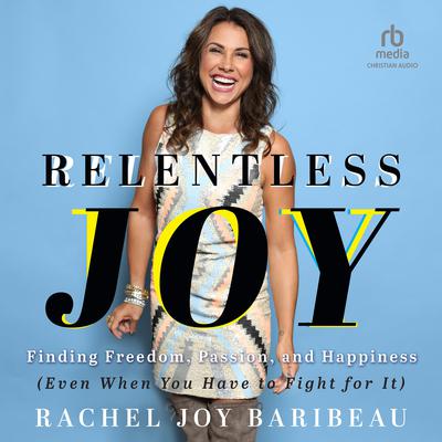 Relentless Joy by Rachel Joy Baribeau audiobook