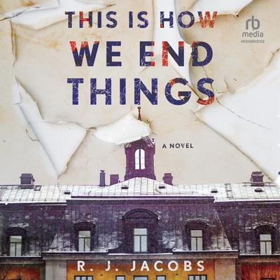 This is How We End Things by R. J. Jacobs audiobook