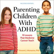 Parenting Children With ADHD by  Vincent J. Monastra PhD audiobook