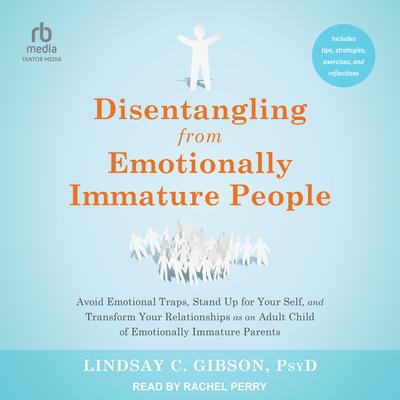 Disentangling from Emotionally Immature People by Lindsay C. Gibson audiobook