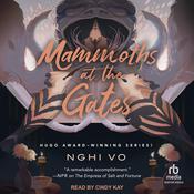 Mammoths at the Gates by  Nghi Vo audiobook