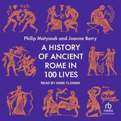 A History of Ancient Rome in 100 Lives by  Joanne Berry audiobook