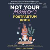 Not Your Mother's Postpartum Book by  Caitlin Slavens BAACS, MC, R. Psych audiobook