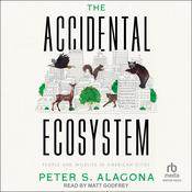 The Accidental Ecosystem by  Peter S. Alagona audiobook