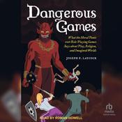 Dangerous Games by  Joseph P. Laycock audiobook
