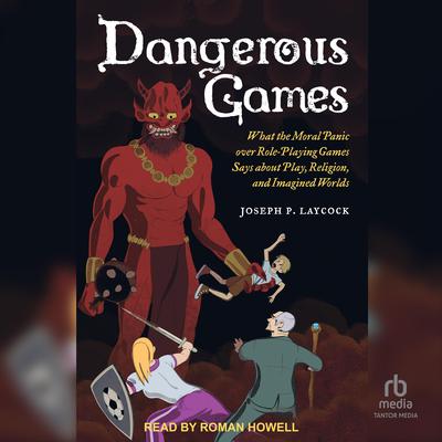 Dangerous Games by Joseph P. Laycock audiobook