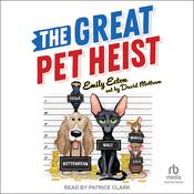 The Great Pet Heist by  Emily Ecton audiobook