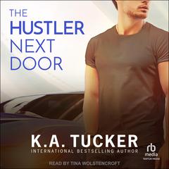 The Hustler Next Door by K. A. Tucker audiobook