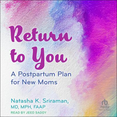Return to You by Natasha K. Sriraman, MD, MPH, FAAP audiobook